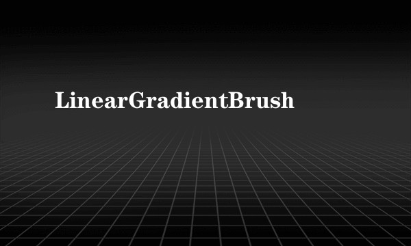LinearGradientBrush
