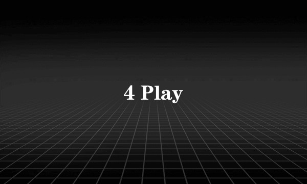 4 Play