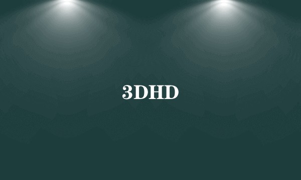 3DHD