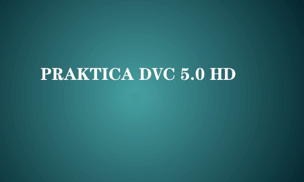 PRAKTICA DVC 5.0 HD