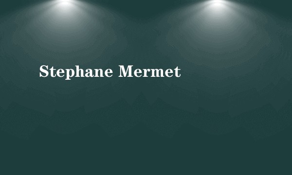 Stephane Mermet