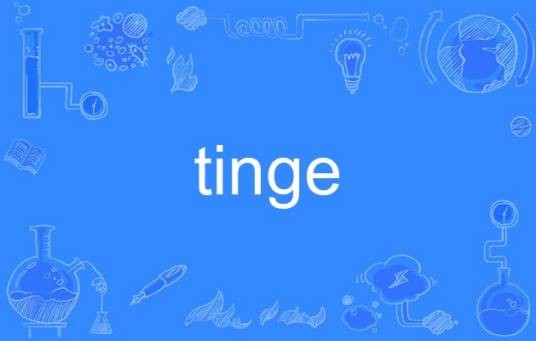 tinge