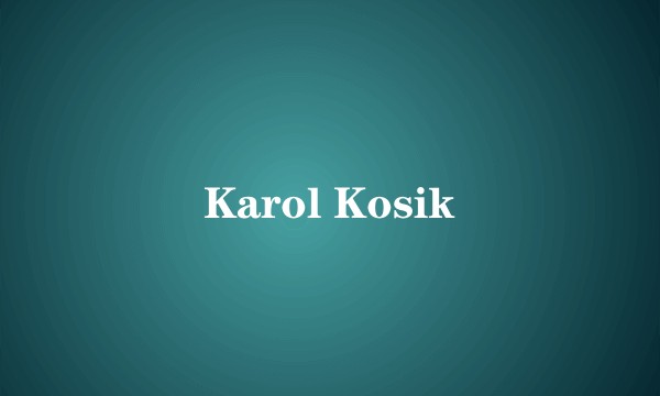 Karol Kosik