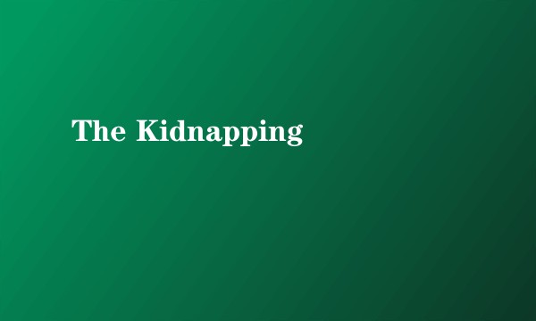 The Kidnapping