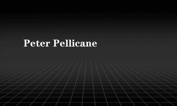 Peter Pellicane