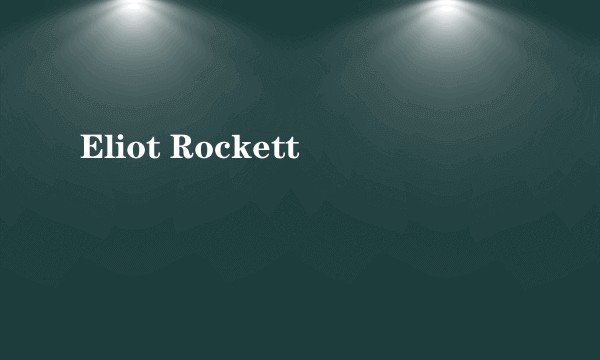 Eliot Rockett