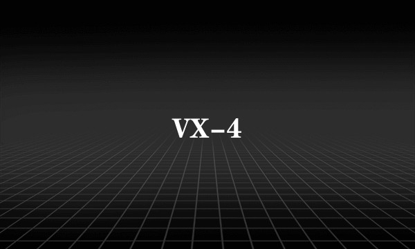 VX-4