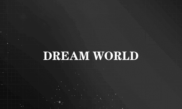 DREAM WORLD