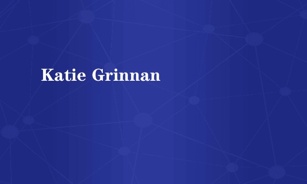 Katie Grinnan