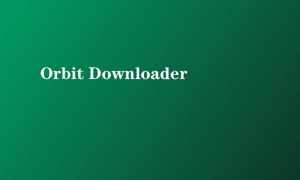 Orbit Downloader