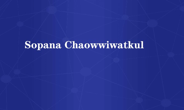 Sopana Chaowwiwatkul