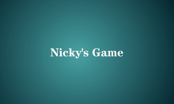 Nicky's Game