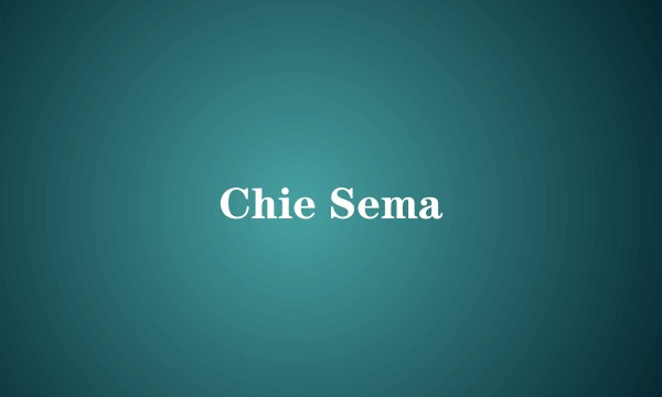 Chie Sema