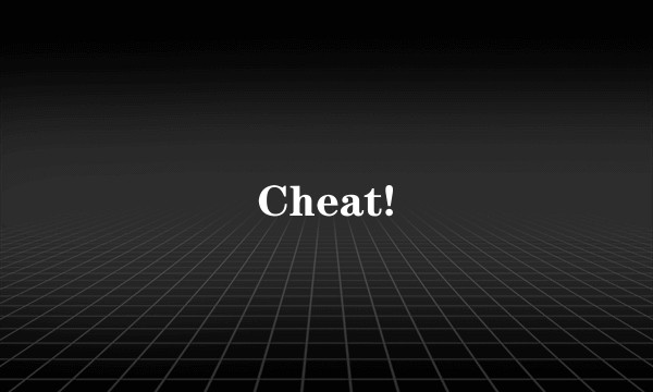 Cheat!