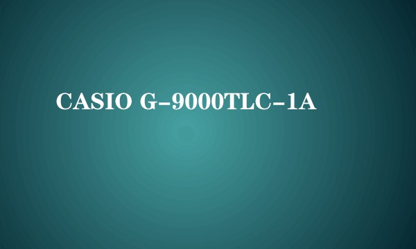 CASIO G-9000TLC-1A