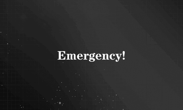 Emergency!