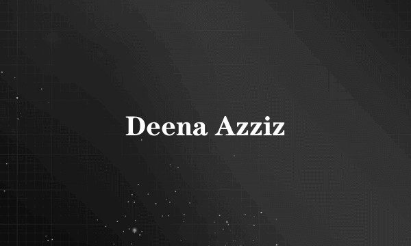 Deena Azziz