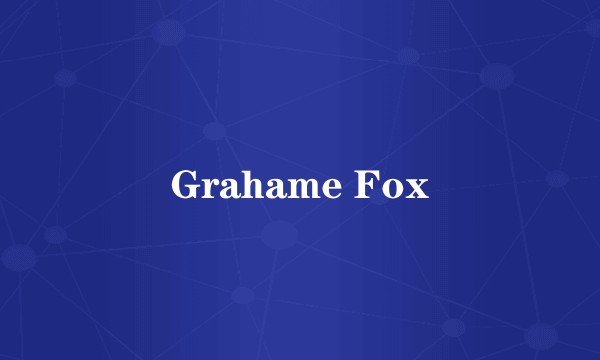 Grahame Fox