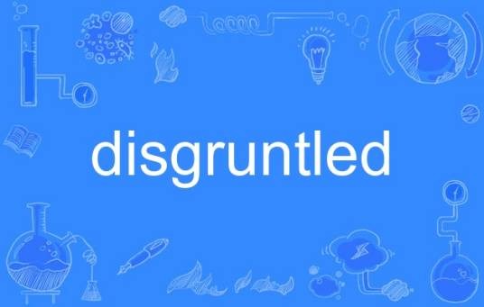 disgruntled