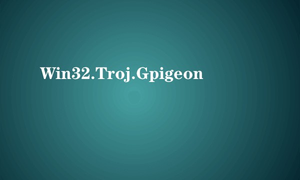 Win32.Troj.Gpigeon