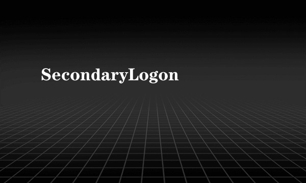 SecondaryLogon