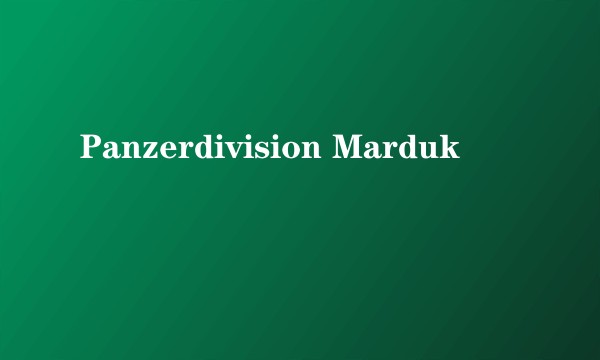Panzerdivision Marduk