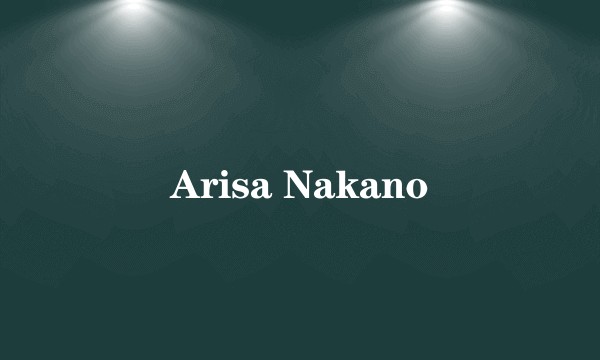 Arisa Nakano