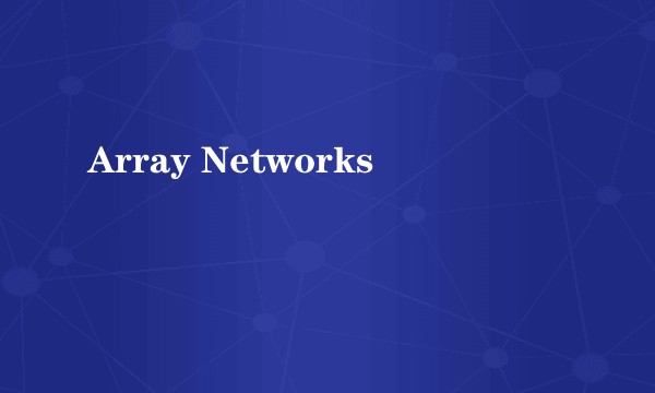Array Networks