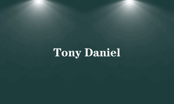 Tony Daniel