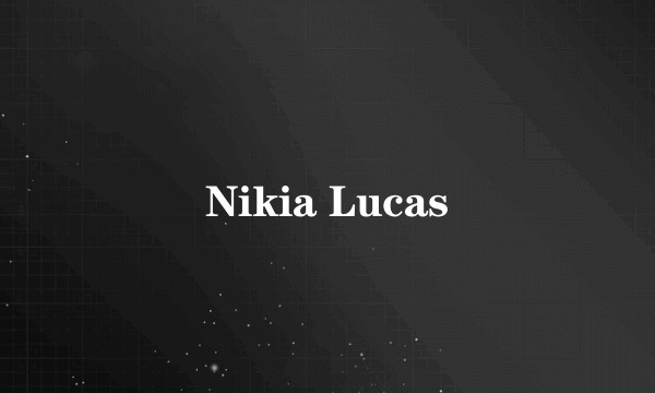 Nikia Lucas