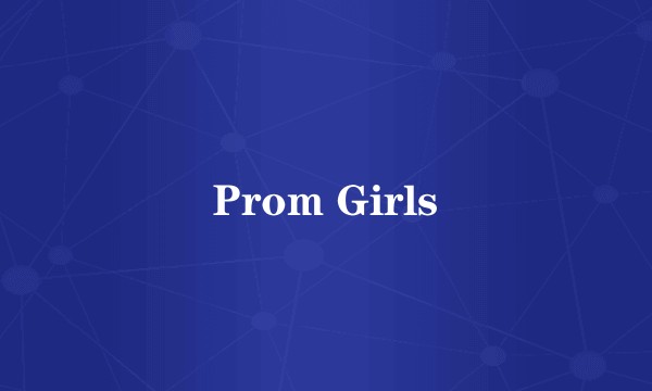 Prom Girls