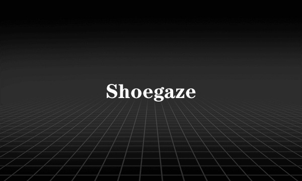 Shoegaze