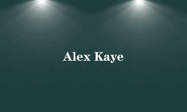 Alex Kaye