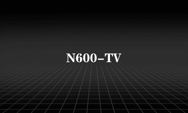 N600-TV