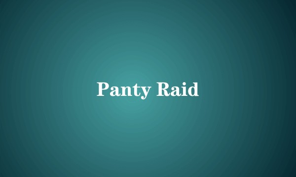 Panty Raid