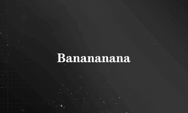 Banananana
