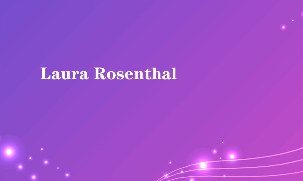 Laura Rosenthal