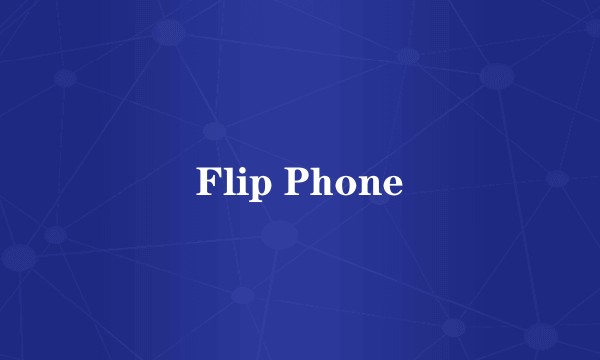 Flip Phone