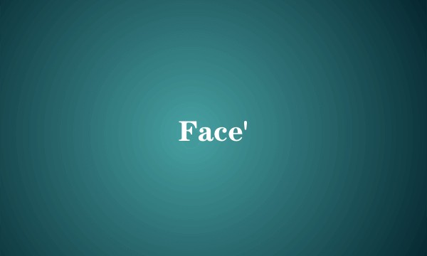 Face'