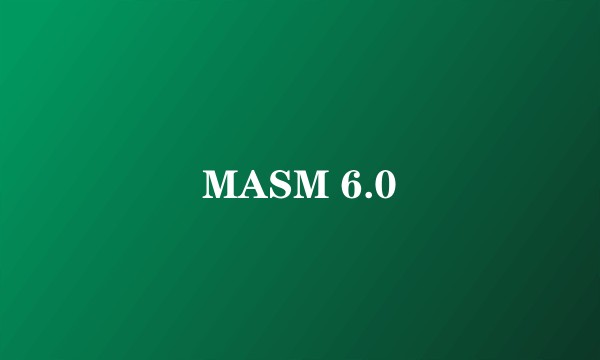 MASM 6.0