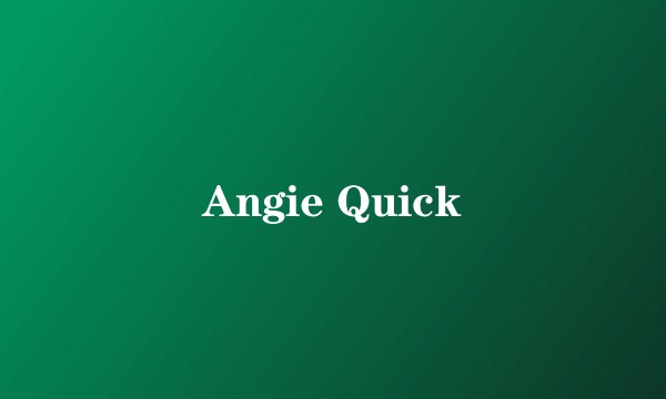 Angie Quick