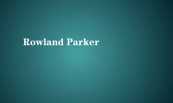 Rowland Parker