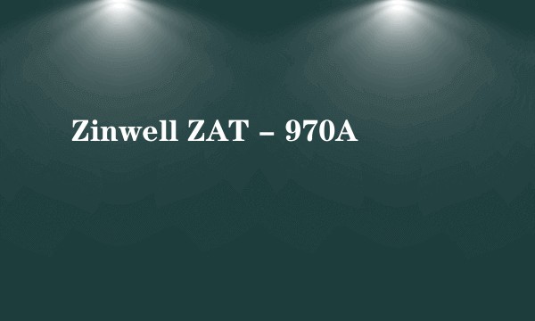 Zinwell ZAT - 970A