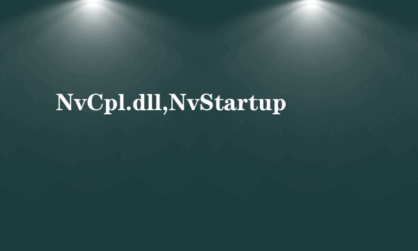 NvCpl.dll,NvStartup