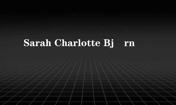 Sarah Charlotte Bjørn