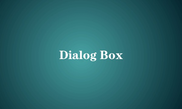 Dialog Box
