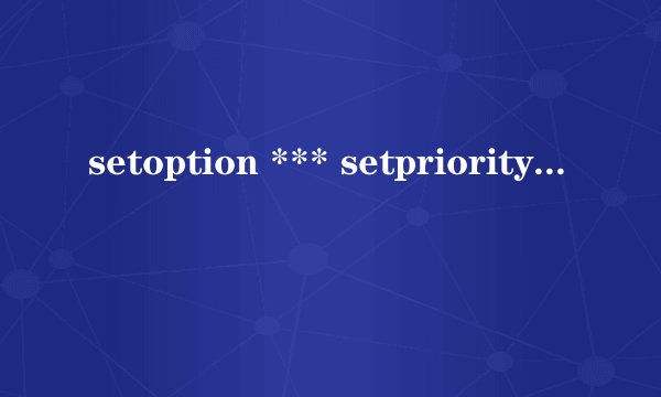 setoption *** setpriority ***