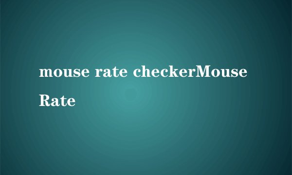 mouse rate checkerMouse Rate
